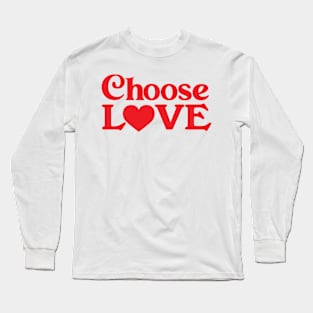 Choose LOVE Long Sleeve T-Shirt